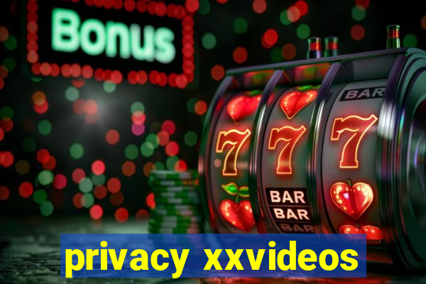 privacy xxvideos